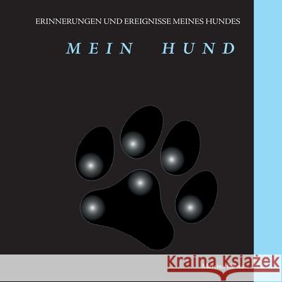 Mein Hund: Erinnerungen und Ereignisse Martina Kainz 9783751978835