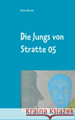 Die Jungs von Stratte 05: Farce Rainer Bressler 9783751979313