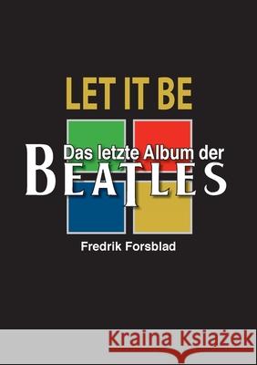 Let It Be - das letzte Album der Beatles Fredrik Forsblad 9783751979672 Books on Demand