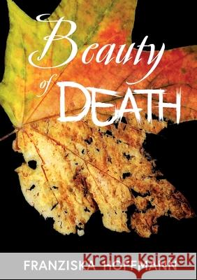 Beauty of Death Franziska Hoffmann 9783751979917 Books on Demand