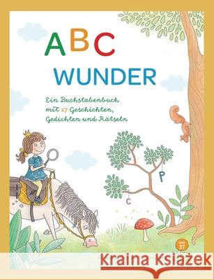 ABC Wunder: Ein Buchstabenbuch mit 27 Geschichten, Gedichten und Rätseln Benk, Susanne 9783751980111 Books on Demand