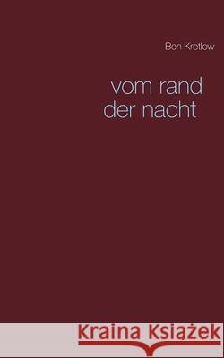 vom rand der nacht Ben Kretlow 9783751980371