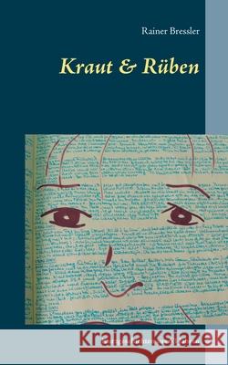 Kraut & Rüben: Kurzgeschichten aus 63 Jahren Bressler, Rainer 9783751981361 Books on Demand