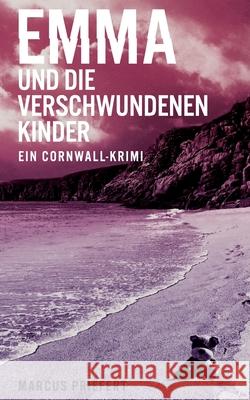 Emma und die verschwundenen Kinder: ein Cornwall-Krimi Marcus Priefert 9783751981453 Books on Demand