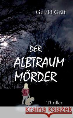 Der Albtraummörder Gräf, Gerald 9783751981514