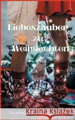 Liebeszauber zu Weihnachten MIA Schmidt 9783751981590