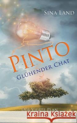 Pinto - Der vierte Plan: Glühender Chat Land, Sina 9783751982207 Books on Demand