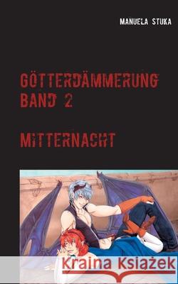 Götterdämmerung: Band 2 - Mitternacht Stuka, Manuela 9783751982429 Books on Demand