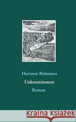 Unkenstimmen: Roman Hartmut Brümmer 9783751982696