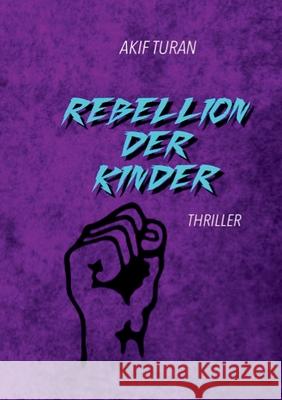 Rebellion der Kinder Akif Turan 9783751983266