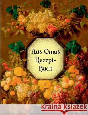 Aus Omas Rezeptbuch - Köstliche Marmeladen und Gelees ohne Gelierzucker: Über 100 altbewährte Rezepte Huber, Liesel 9783751983297 Books on Demand