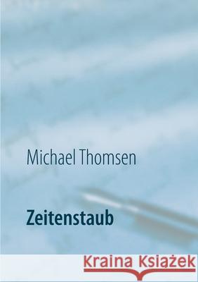 Zeitenstaub Michael Thomsen 9783751983549 Books on Demand
