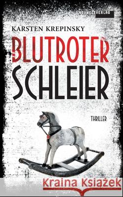 Blutroter Schleier: Thriller Karsten Krepinsky 9783751983631