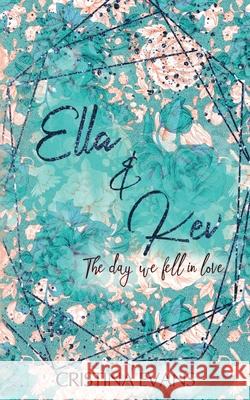 Ella & Kev (Band 1): The day we fell in love Cristina Evans 9783751984669 Books on Demand