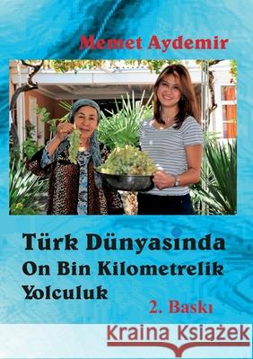 Türk Dünyasinda On Bin Kilometrelik Yolculuk: Unter den Türkvölkern Memet Aydemir 9783751985185 Books on Demand