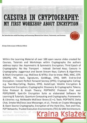 Caesura in Cryptography [Paperback]: My first Workshop about Encryption - An Introduction with Teaching and Learning Material for School, University and Leisure. Evelyn Ackermann, Michael Klein 9783751989497 Books on Demand