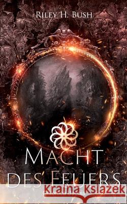 Macht des Feuers Riley H Bush 9783751991568 Books on Demand