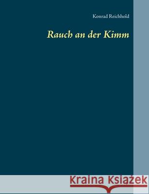 Rauch an der Kimm Konrad Reichhold 9783751993593 Books on Demand