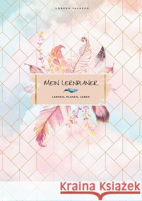 Mein Lernplaner: Lernen, Planen, Leben Loreen Ialazzo 9783751993913 Books on Demand