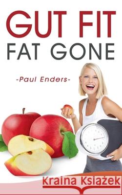 Gut fit - fat gone Paul Enders 9783751994255