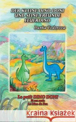 Der kleine Dino Doni und seine Freunde: deutsch-französisch Todorova, Danka 9783751994279