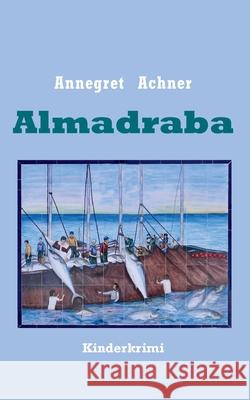 Almadraba: Kinderkrimi Annegret Achner 9783751994972