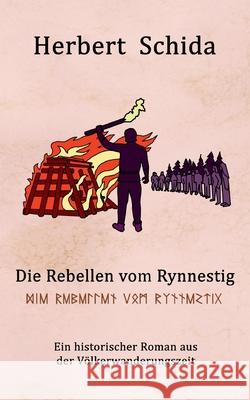 Die Rebellen vom Rynnestig: Der historische Roman aus der Völkerwanderungszeit Herbert Schida 9783751995108 Books on Demand