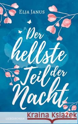 Der hellste Teil der Nacht Elja Janus 9783751995245