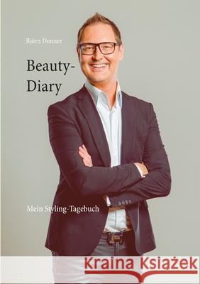 Beauty-Diary: Mein Styling-Tagebuch Bj Donner 9783751995511