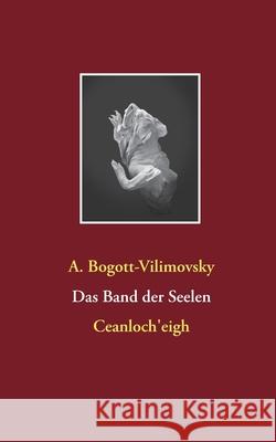 Das Band der Seelen: Ceanloch'eigh Alexandra Bogott-Vilimovsky 9783751996129 Books on Demand