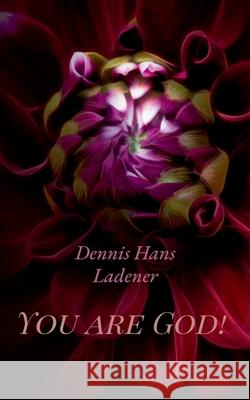 Philosophy made in Germany: You are God! Dennis Hans Ladener 9783751996143