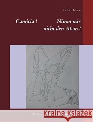 Camicia ! Nimm mir nicht den Atem !: Es ist ein Betrüger ! Deutsch - Englisch Heike Thieme 9783751996150 Books on Demand