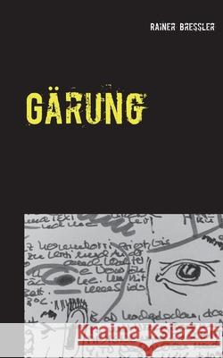 Gärung: Roman Bressler, Rainer 9783751997256