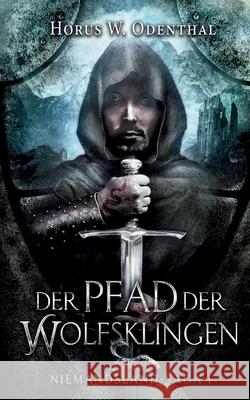 Der Pfad der Wolfsklingen: Niemandsland-Saga 1 Horus W. Odenthal 9783751997348 Books on Demand