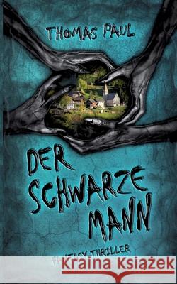 Der Schwarze Mann Thomas Paul 9783751998024 Books on Demand