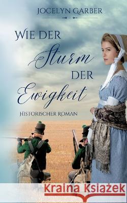 Wie der Sturm der Ewigkeit Jocelyn Garber 9783751998789