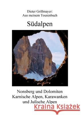 Südalpen: Aus meinem Tourenbuch Grillmayer, Dieter 9783751999083 Books on Demand