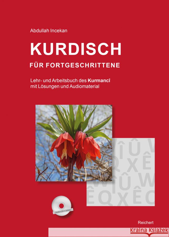 Kurdisch Fur Fortgeschrittene: Lehr- Und Arbeitsbuch Des Kurmanci Mit Losungen Und Audiomaterial Abdullah Incekan 9783752000016 Dr Ludwig Reichert