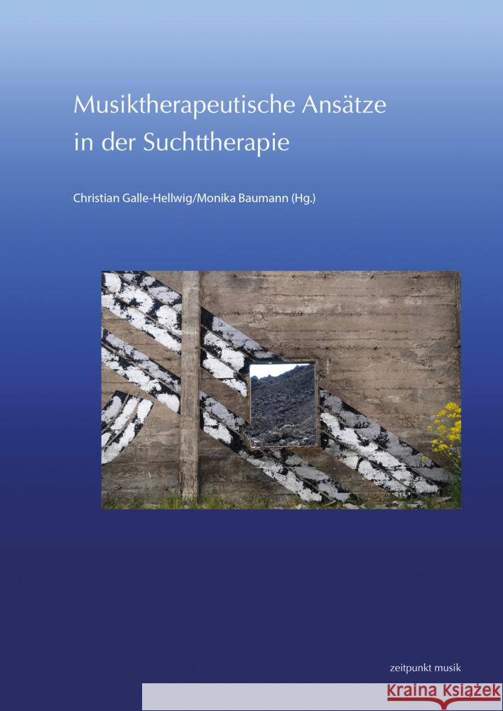 Musiktherapeutische Ansatze in Der Suchttherapie: 29. Musiktherapie-Tagung Am Freien Musikzentrum Munchen E. V. (6.-7. Marz 2021) Christian Galle-Hellwig Monika Baumann 9783752005820