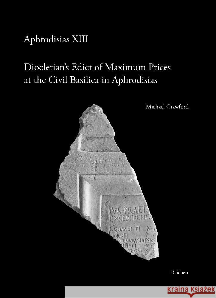 Diocletian's Edict of Maximum Prices at the Civil Basilica in Aphrodisias Michael Crawford 9783752006858