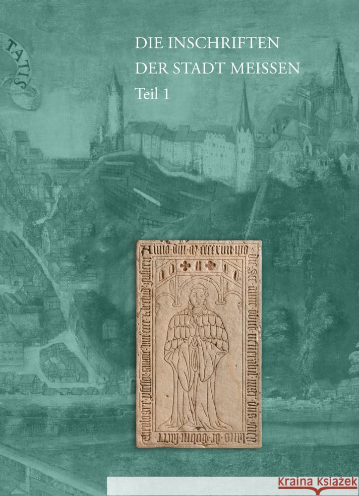 Die Inschriften der Stadt Meißen Neustadt, Cornelia, Riebel, Martin, Zinsmeyer, Sabine 9783752007190