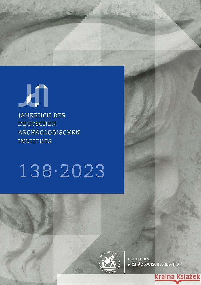 Jahrbuch des Deutschen Archäologischen Instituts 138, 2023  9783752007534 Reichert