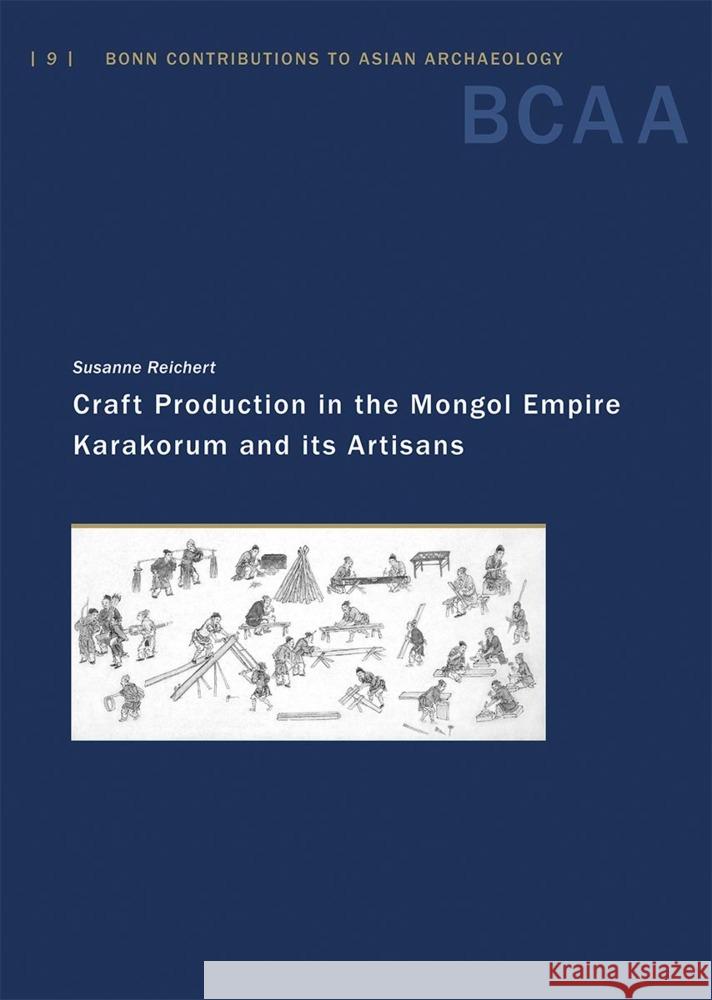 Craft Production in the Mongol Empire: Karakorum and Its Artisans Susanne Reichert 9783752007718 Dr Ludwig Reichert