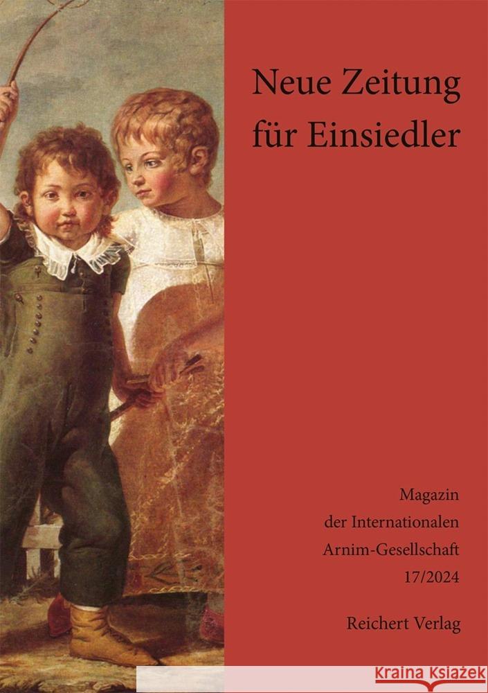 Neue Zeitung Fur Einsiedler: Magazin Der Internationalen Arnim-Gesellschaft. Band 17, 2024 Roswitha Burwick 9783752008289 Dr Ludwig Reichert