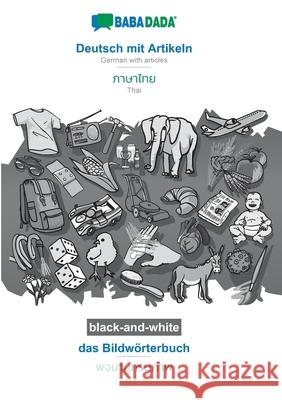 BABADADA black-and-white, Deutsch mit Artikeln - Thai (in thai script), das Bildwörterbuch - visual dictionary (in thai script): German with articles Babadada Gmbh 9783752208054 Babadada