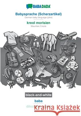 BABADADA black-and-white, Babysprache (Scherzartikel) - kreol morisien, baba - diksioner viziel: German baby language (joke) - Mauritian Creole, visua Babadada Gmbh 9783752209761