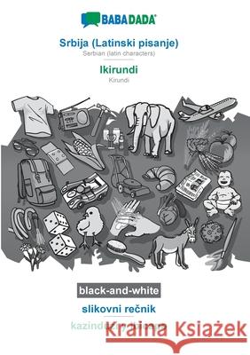 BABADADA black-and-white, Srbija (Latinski pisanje) - Ikirundi, slikovni rečnik - kazinduzi y ibicapo: Serbian (latin characters) - Kirundi, visu Babadada Gmbh 9783752214062