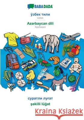 BABADADA, Uzbek (in cyrillic script) - Azərbaycan dili, visual dictionary (in cyrillic script) - şəkilli lüğət: Uzbek (in cyr Babadada Gmbh 9783752286502 Babadada