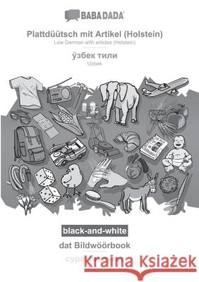 BABADADA black-and-white, Plattdüütsch mit Artikel (Holstein) - Uzbek (in cyrillic script), dat Bildwöörbook - visual dictionary (in cyrillic script): Babadada Gmbh 9783752288070 Babadada