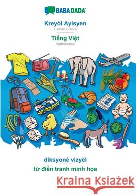 BABADADA, Kreyòl Ayisyen - Tiếng Việt, diksyonè vizyèl - từ điển tranh minh họa: Haitian Creole - Vietnamese, visua Babadada Gmbh 9783752291353 Babadada